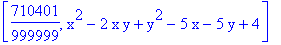 [710401/999999, x^2-2*x*y+y^2-5*x-5*y+4]